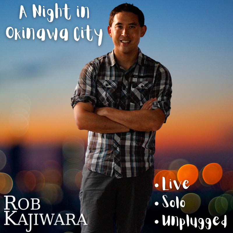 Rob Kajiwara A Night in Okinawa City: Live, Solo, Unplugged