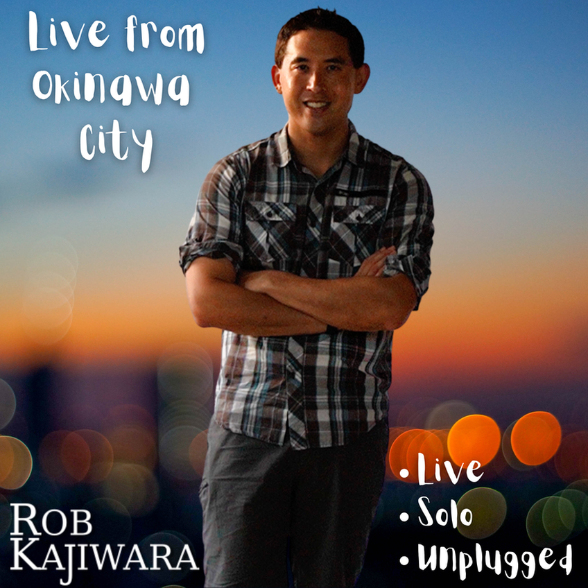 Rob Kajiwara A Night in Okinawa City: Live, Solo, Unplugged