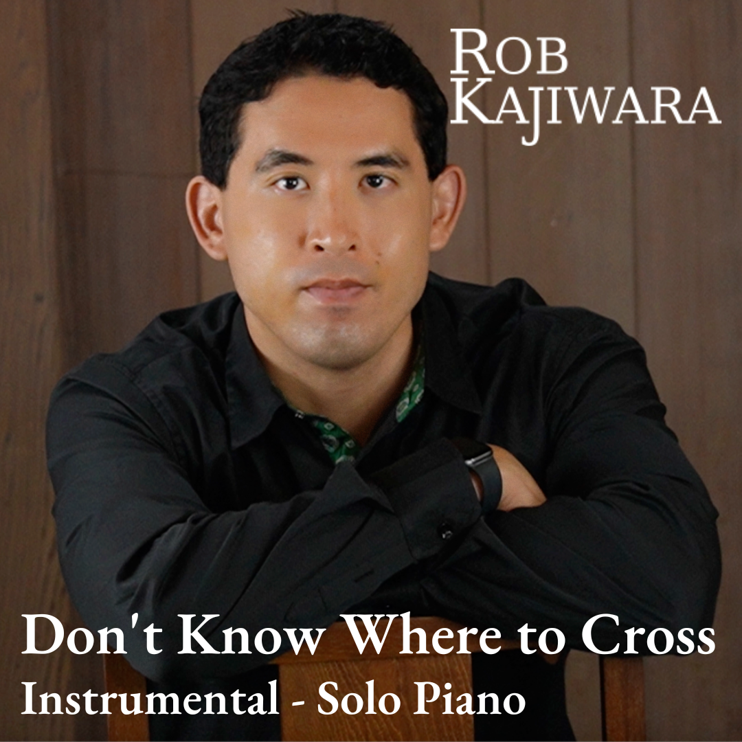 Rob Kajiwara Don't Know Where to Cross Solo Piano Instrumental