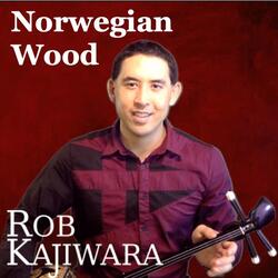 Norwegian Wood Rob Kajiwara