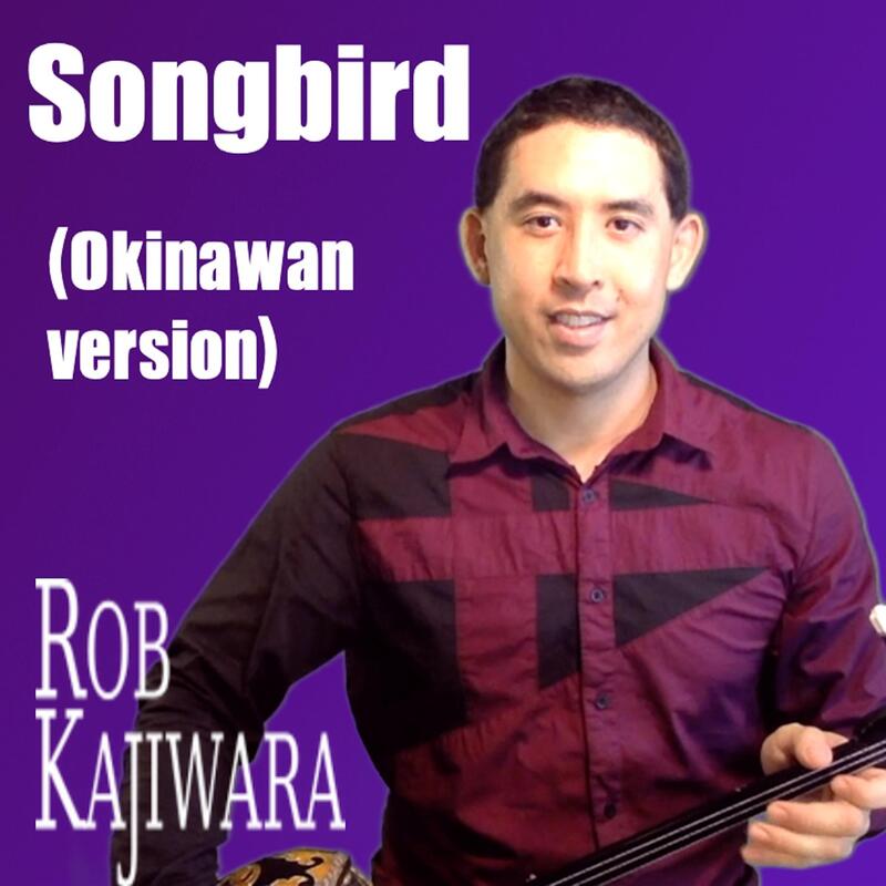 Songbird Okinawan Version Rob Kajiwara